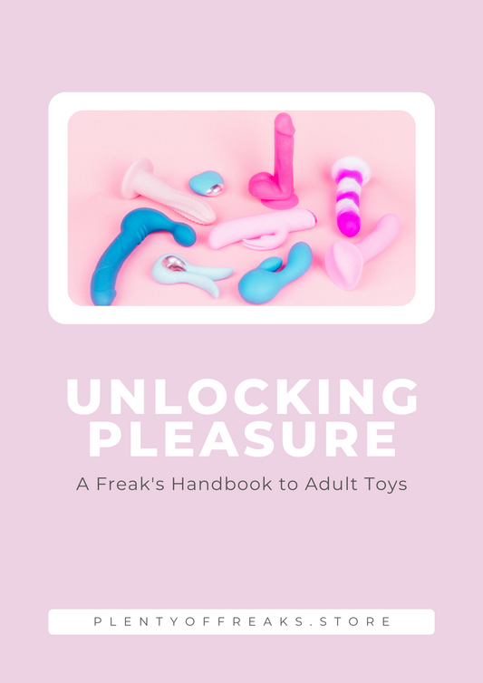 UNLOCKING PLEASURE: A Freak's Handbook to Adult Toys